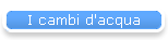 I cambi d'acqua