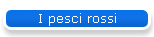 I pesci rossi