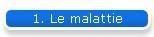 1. Le malattie