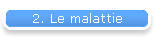 2. Le malattie